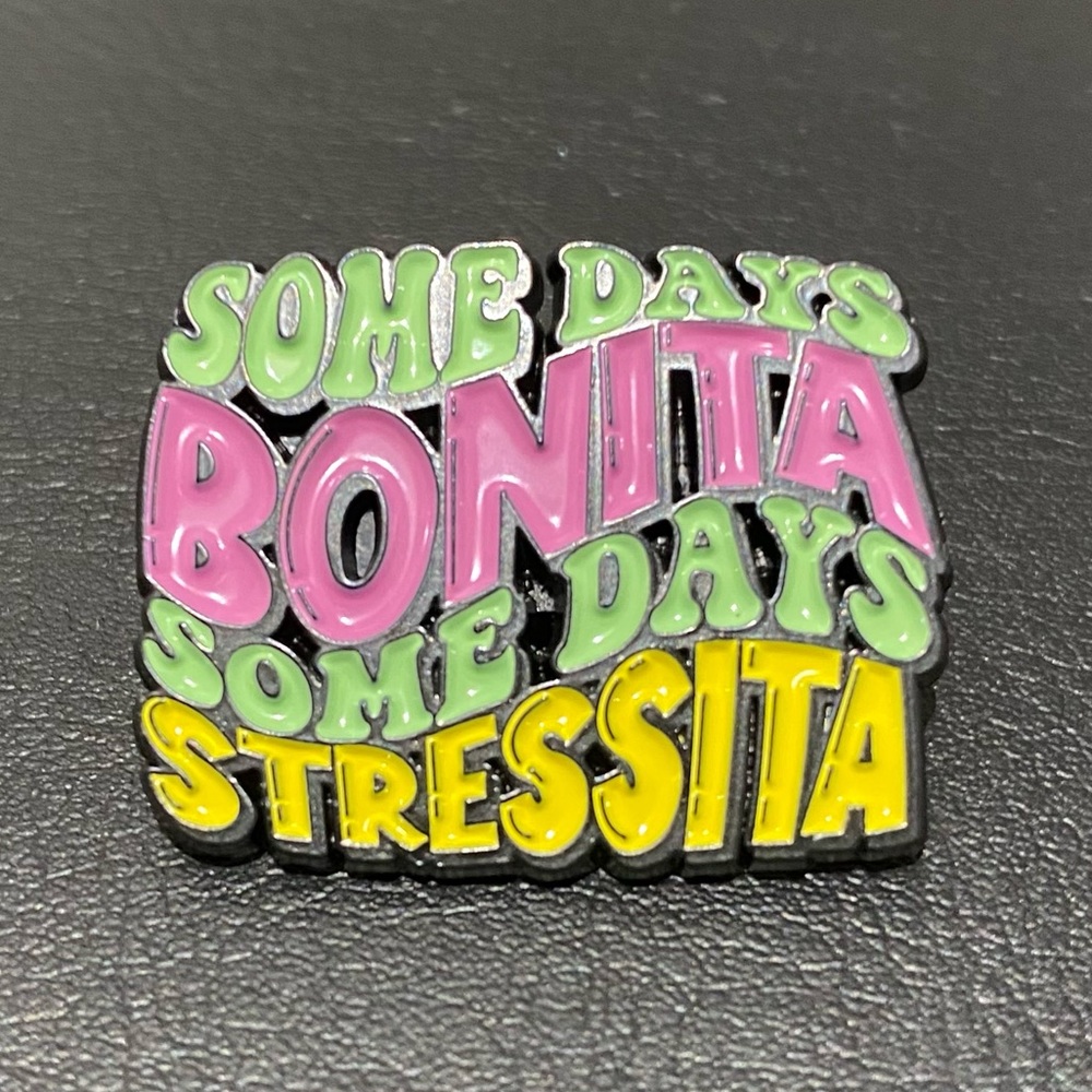 3/$35| Some Days Bonita Some Days Stressita Pin Badge Accessory Bags Shirt